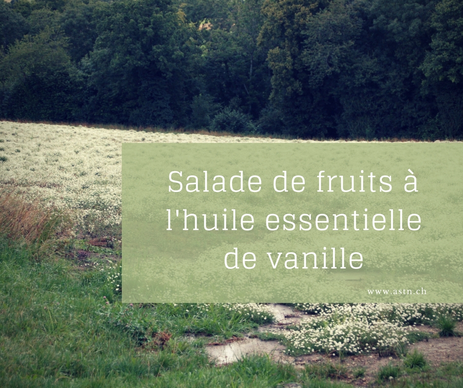 Recette : Salade fruits à l’huile essentielle de vanille