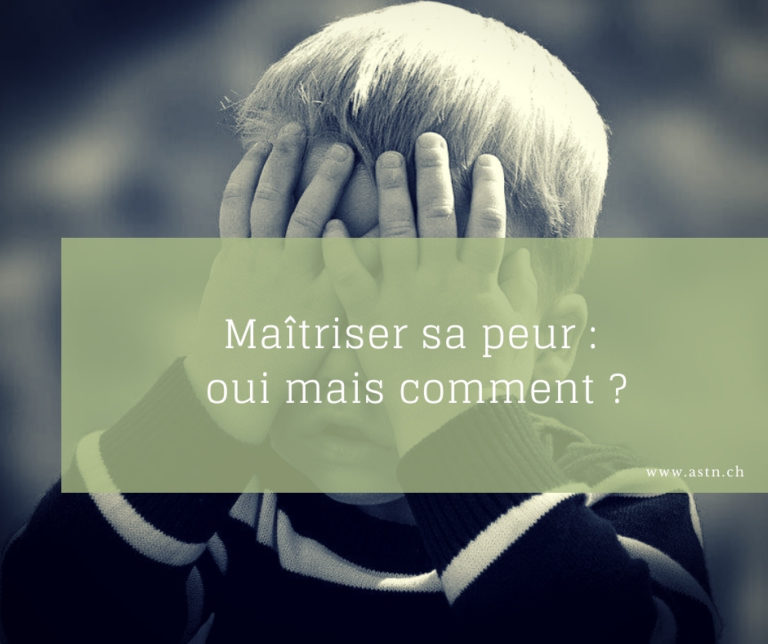 Maîtriser sa peur ? Oui mais comment ? S'aider avec la naturopathie  ASTN